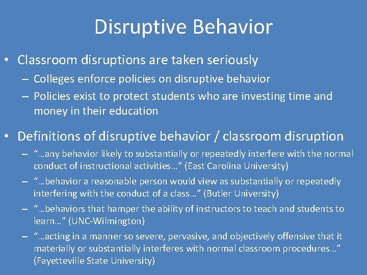 Disruptive Behavior • Classroom disruptions are taken seriously – Colleges enforce policies on disruptive