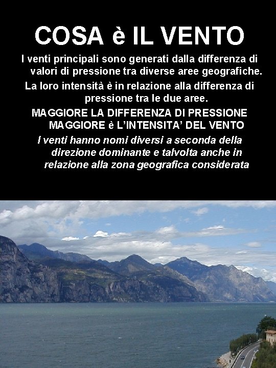 COSA è IL VENTO I venti principali sono generati dalla differenza di valori di