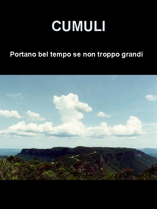 CUMULI Portano bel tempo se non troppo grandi 