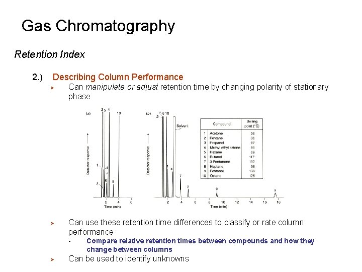 Gas Chromatography Retention Index 2. ) Describing Column Performance Ø Ø Can manipulate or