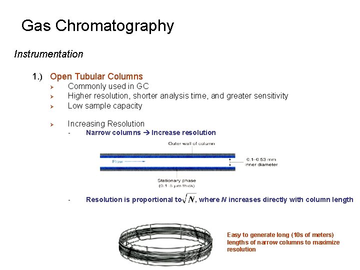 Gas Chromatography Instrumentation 1. ) Open Tubular Columns Ø Commonly used in GC Higher