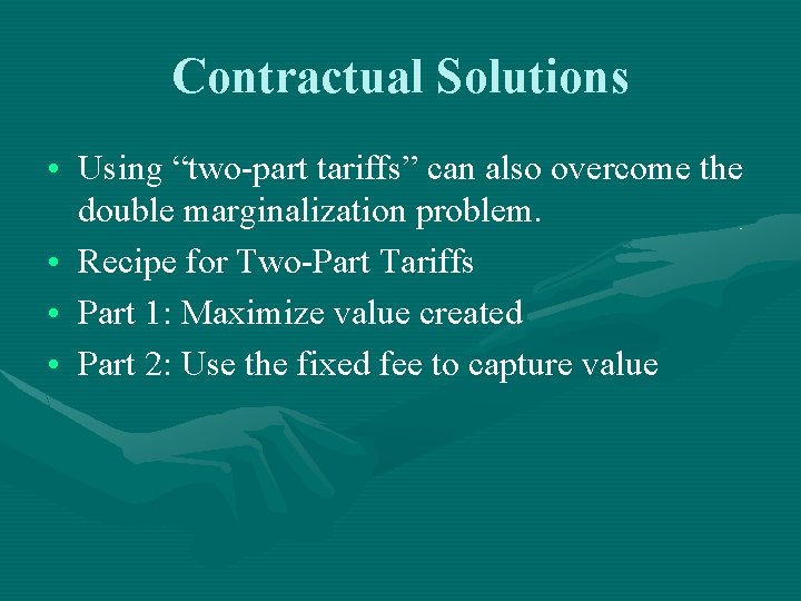 Contractual Solutions • Using “two-part tariffs” can also overcome the double marginalization problem. •