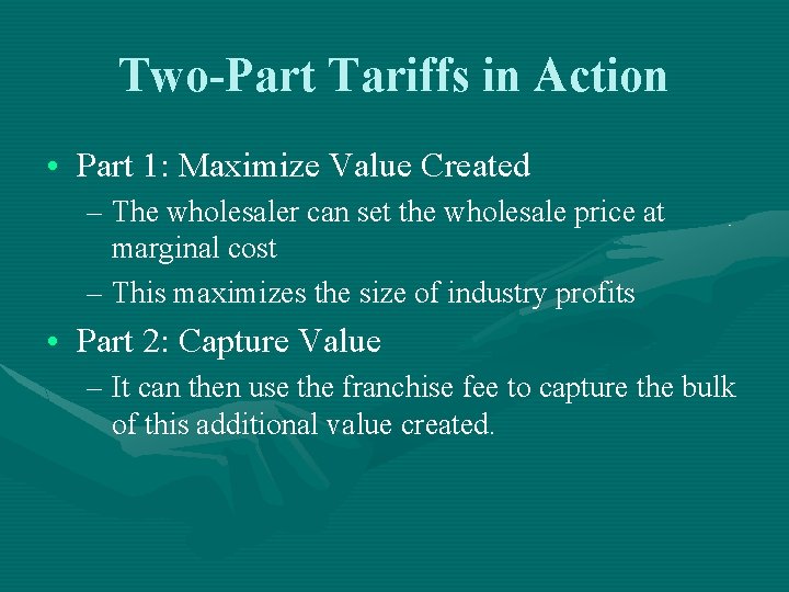 Two-Part Tariffs in Action • Part 1: Maximize Value Created – The wholesaler can