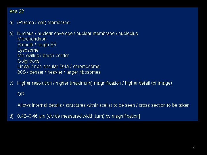 Ans 22 a) (Plasma / cell) membrane b) Nucleus / nuclear envelope / nuclear