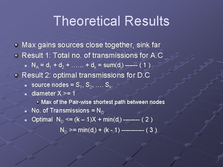 Theoretical Results Max gains sources close together, sink far Result 1: Total no. of