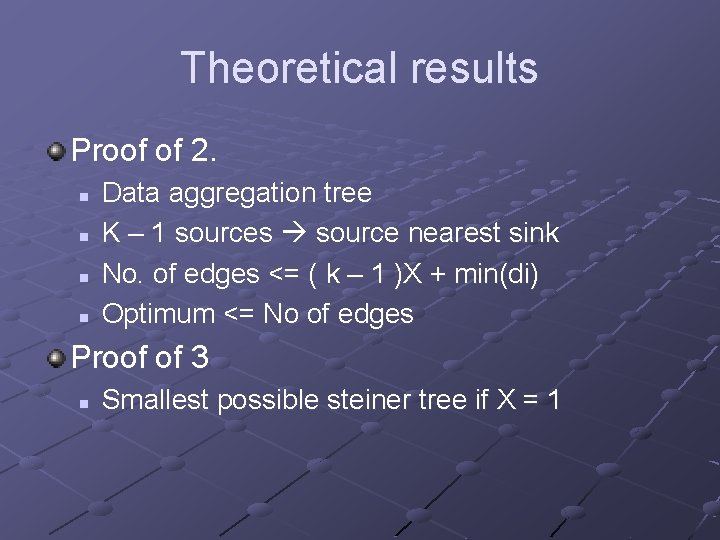 Theoretical results Proof of 2. n n Data aggregation tree K – 1 sources