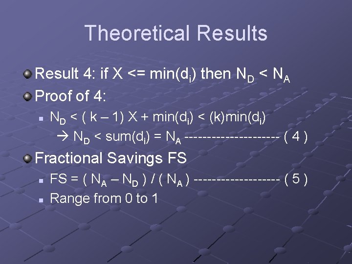 Theoretical Results Result 4: if X <= min(di) then ND < NA Proof of