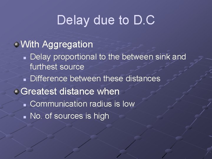 Delay due to D. C With Aggregation n n Delay proportional to the between