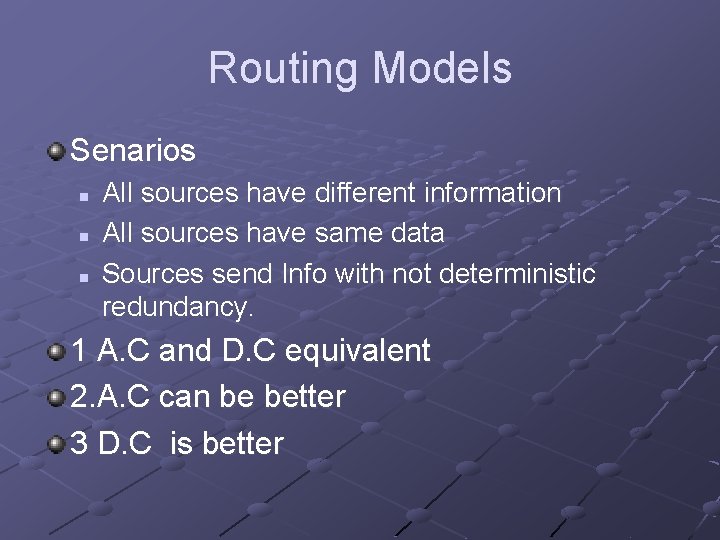 Routing Models Senarios n n n All sources have different information All sources have