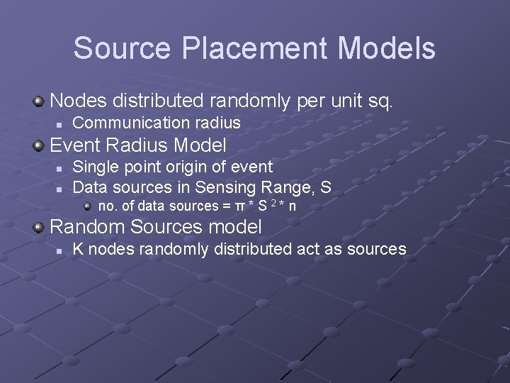 Source Placement Models Nodes distributed randomly per unit sq. n Communication radius Event Radius