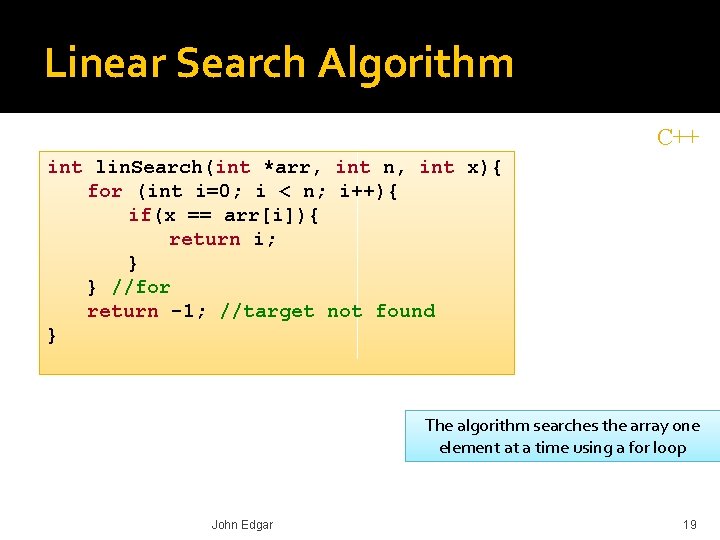 Linear Search Algorithm C++ int lin. Search(int *arr, int n, int x){ for (int