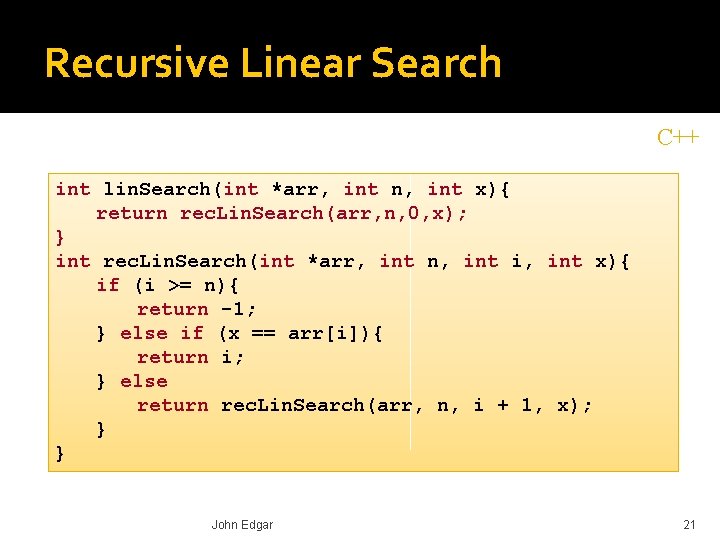 Recursive Linear Search C++ int lin. Search(int *arr, int n, int x){ return rec.