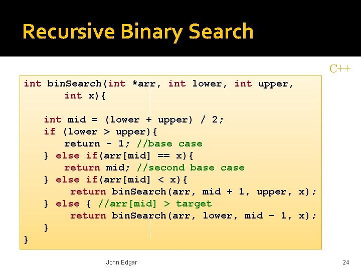 Recursive Binary Search C++ int bin. Search(int *arr, int lower, int upper, int x){