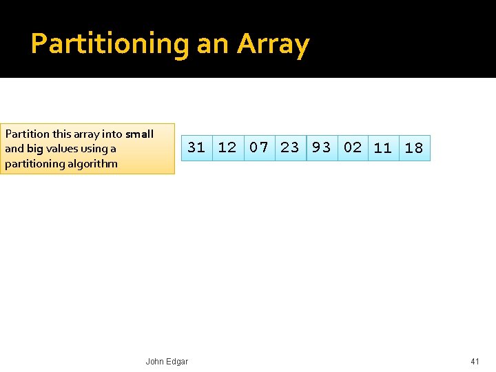 Partitioning an Array Partition this array into small and big values using a partitioning
