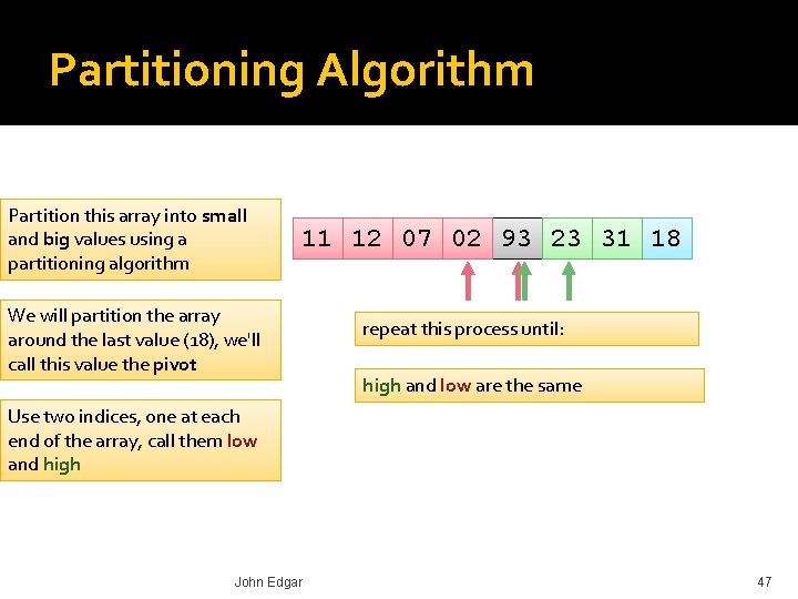 Partitioning Algorithm Partition this array into small and big values using a partitioning algorithm