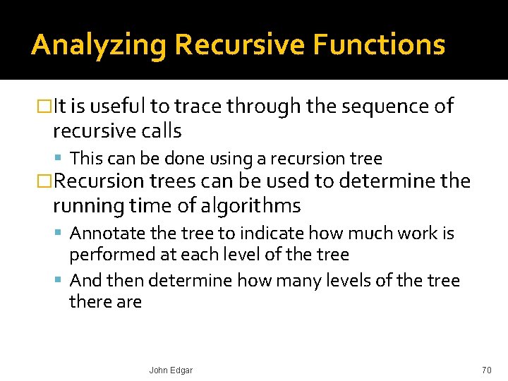Analyzing Recursive Functions �It is useful to trace through the sequence of recursive calls