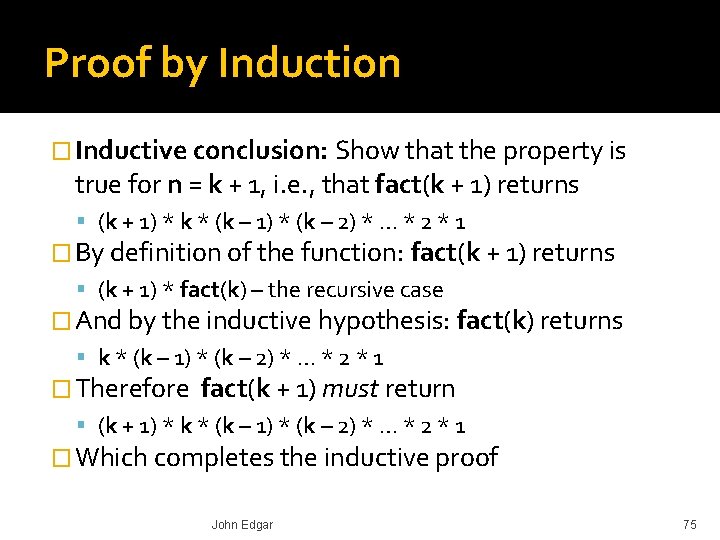Proof by Induction � Inductive conclusion: Show that the property is true for n