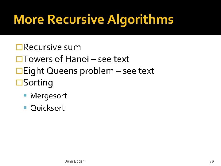 More Recursive Algorithms �Recursive sum �Towers of Hanoi – see text �Eight Queens problem