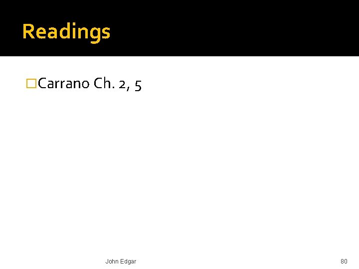 Readings �Carrano Ch. 2, 5 John Edgar 80 