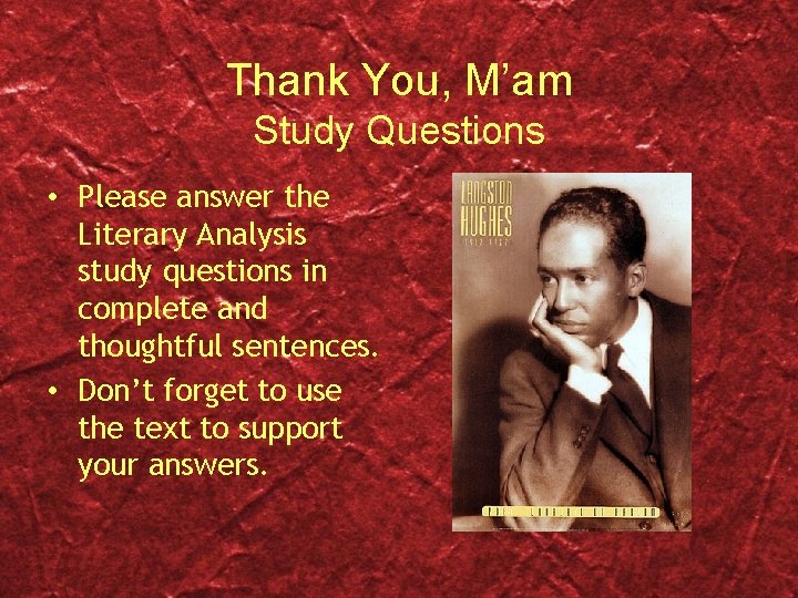 Thank You, M’am Study Questions • Please answer the Literary Analysis study questions in
