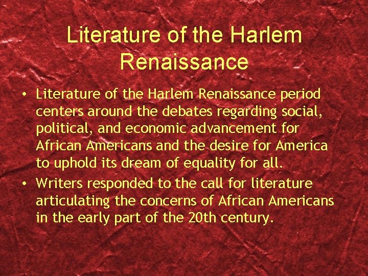 Literature of the Harlem Renaissance • Literature of the Harlem Renaissance period centers around