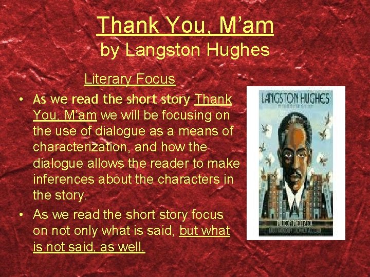 Thank You, M’am by Langston Hughes Literary Focus • As we read the short