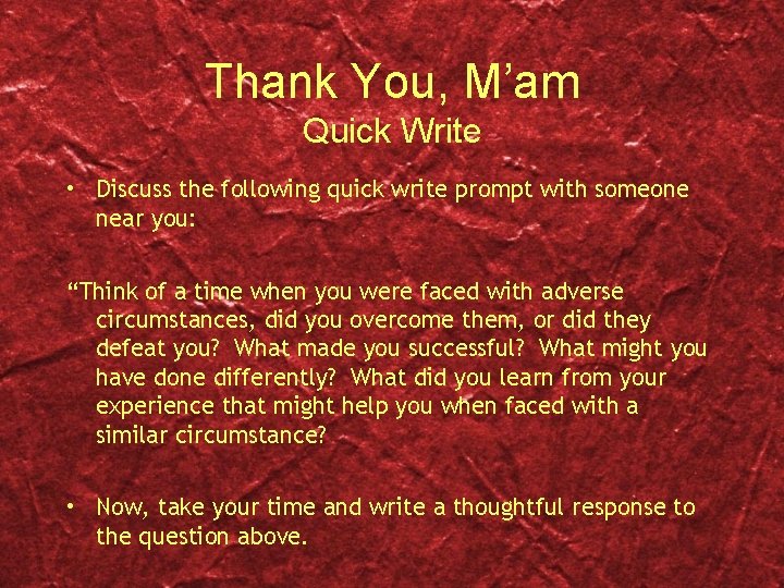 Thank You, M’am Quick Write • Discuss the following quick write prompt with someone