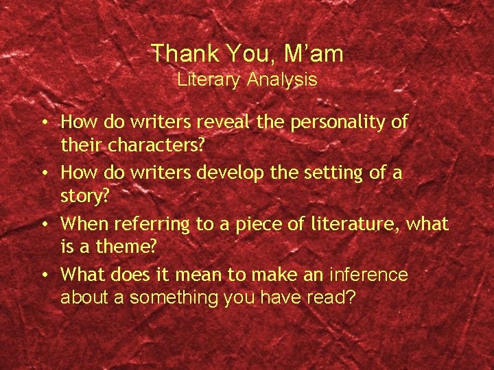 Thank You, M’am Literary Analysis • How do writers reveal the personality of their