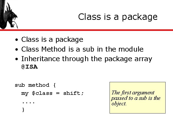Class is a package • Class Method is a sub in the module •