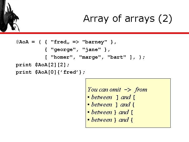 Array of arrays (2) @Ao. A = ( { "fred„ => "barney" }, {