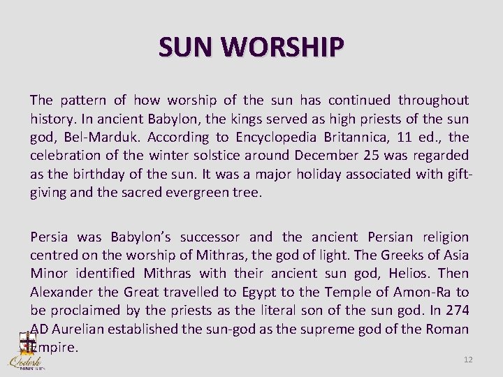 SUN WORSHIP The pattern of how worship of the sun has continued throughout history.