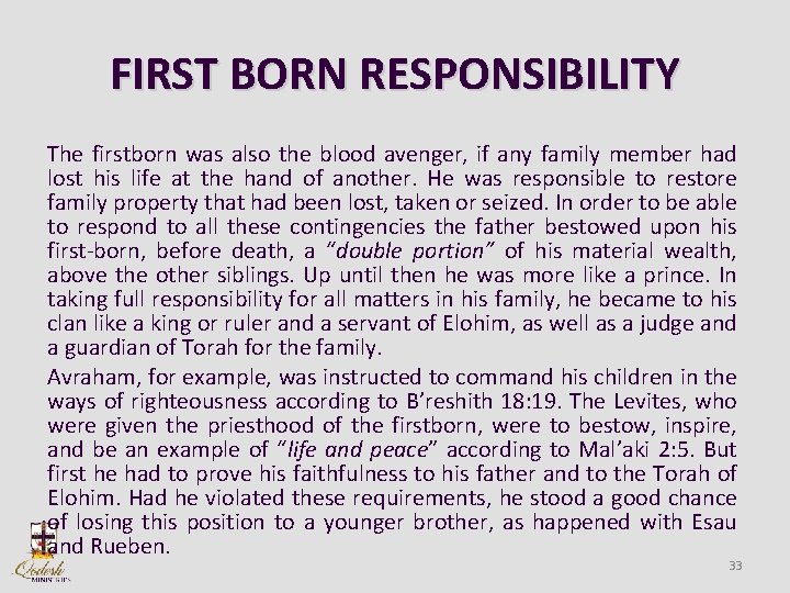 FIRST BORN RESPONSIBILITY The firstborn was also the blood avenger, if any family member