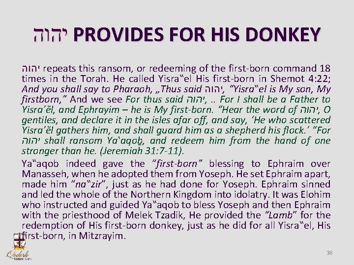  יהוה PROVIDES FOR HIS DONKEY יהוה repeats this ransom, or redeeming of the