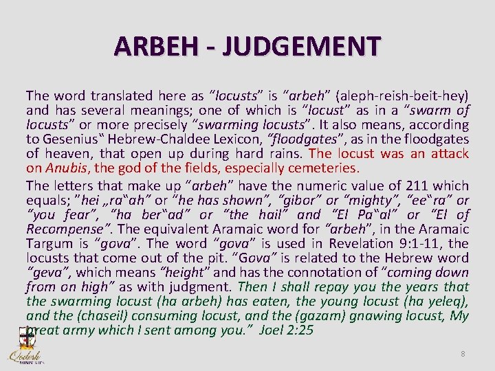 ARBEH - JUDGEMENT The word translated here as “locusts” is “arbeh” (aleph-reish-beit-hey) and has