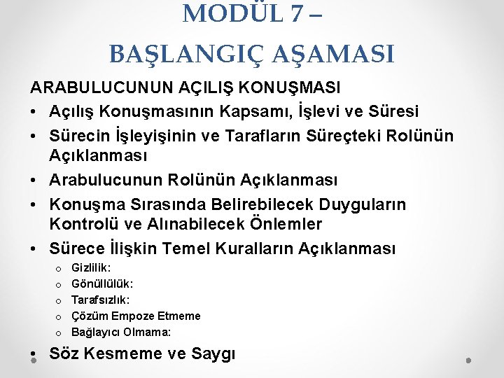 MODÜL 7 – BAŞLANGIÇ AŞAMASI ARABULUCUNUN AÇILIŞ KONUŞMASI • Açılış Konuşmasının Kapsamı, İşlevi ve