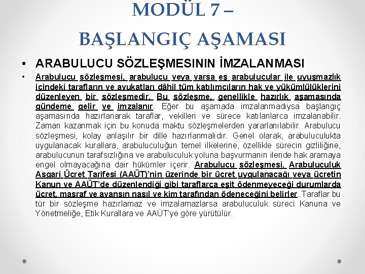 MODÜL 7 – BAŞLANGIÇ AŞAMASI • ARABULUCU SÖZLEŞMESININ İMZALANMASI • Arabulucu sözleşmesi, arabulucu veya