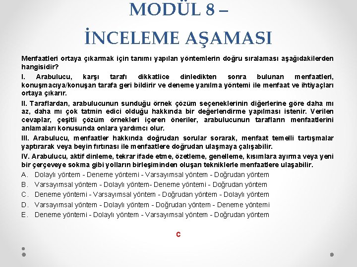 MODÜL 8 – İNCELEME AŞAMASI Menfaatleri ortaya çıkarmak için tanımı yapılan yöntemlerin doğru sıralaması