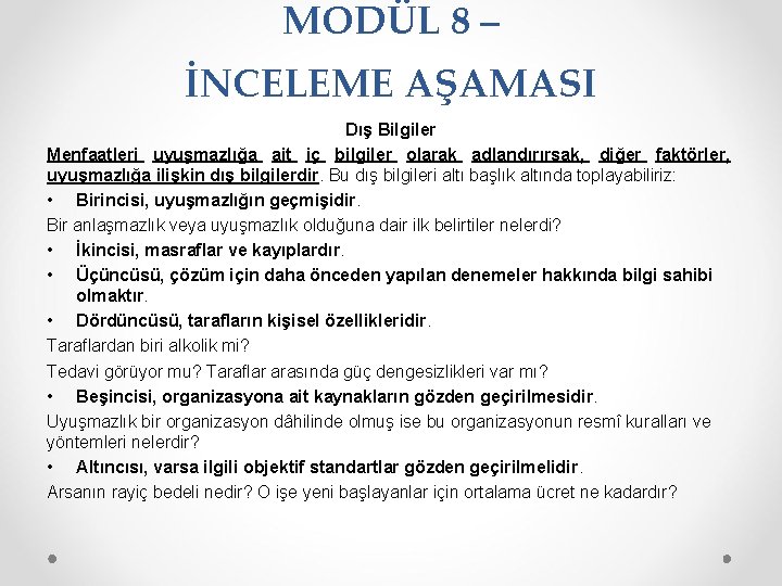 MODÜL 8 – İNCELEME AŞAMASI Dış Bilgiler Menfaatleri uyuşmazlığa ait iç bilgiler olarak adlandırırsak,