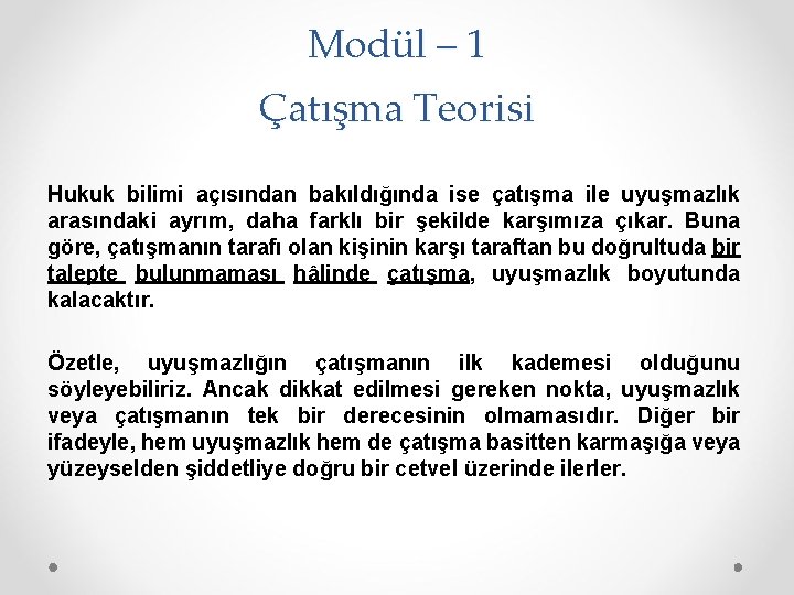 Modül – 1 Çatışma Teorisi Hukuk bilimi açısından bakıldığında ise çatışma ile uyuşmazlık arasındaki