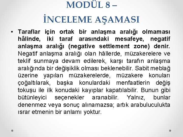 MODÜL 8 – İNCELEME AŞAMASI • Taraflar için ortak bir anlaşma aralığı olmaması hâlinde,