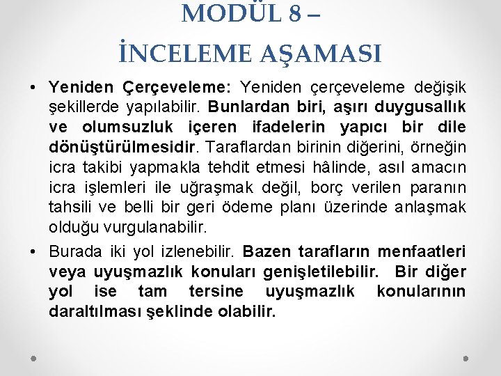 MODÜL 8 – İNCELEME AŞAMASI • Yeniden Çerçeveleme: Yeniden çerçeveleme değişik şekillerde yapılabilir. Bunlardan