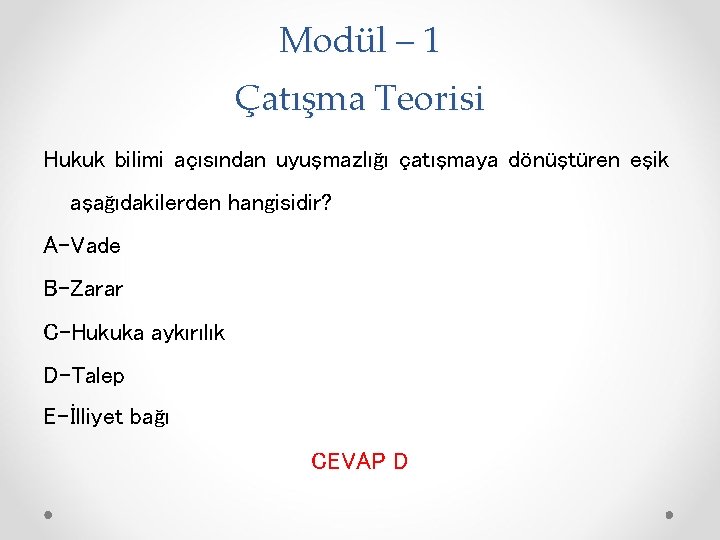 Modül – 1 Çatışma Teorisi Hukuk bilimi açısından uyuşmazlığı çatışmaya dönüştüren eşik aşağıdakilerden hangisidir?