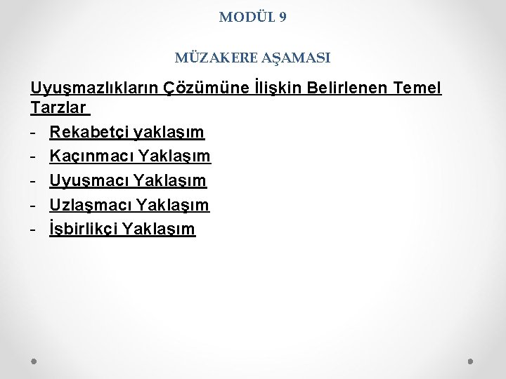 MODÜL 9 MÜZAKERE AŞAMASI Uyuşmazlıkların Çözümüne İlişkin Belirlenen Temel Tarzlar - Rekabetçi yaklaşım -