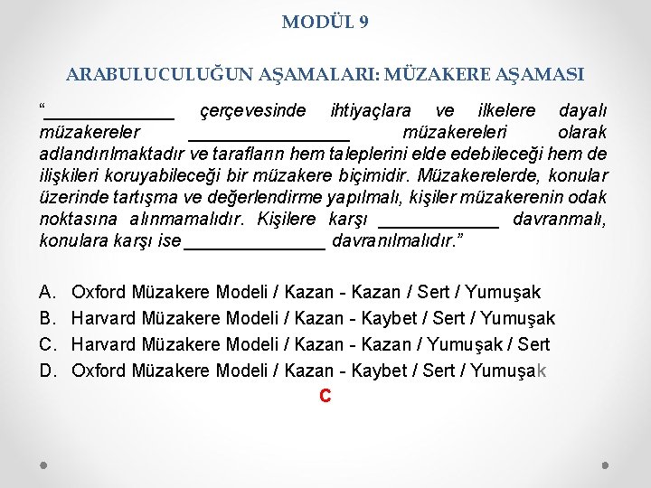 MODÜL 9 ARABULUCULUĞUN AŞAMALARI: MÜZAKERE AŞAMASI “_______ çerçevesinde ihtiyaçlara ve ilkelere dayalı müzakereler ________