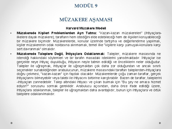MODÜL 9 MÜZAKERE AŞAMASI • • Harvard Müzakere Modeli Müzakerede Kişileri Problemlerden Ayrı Tutma: