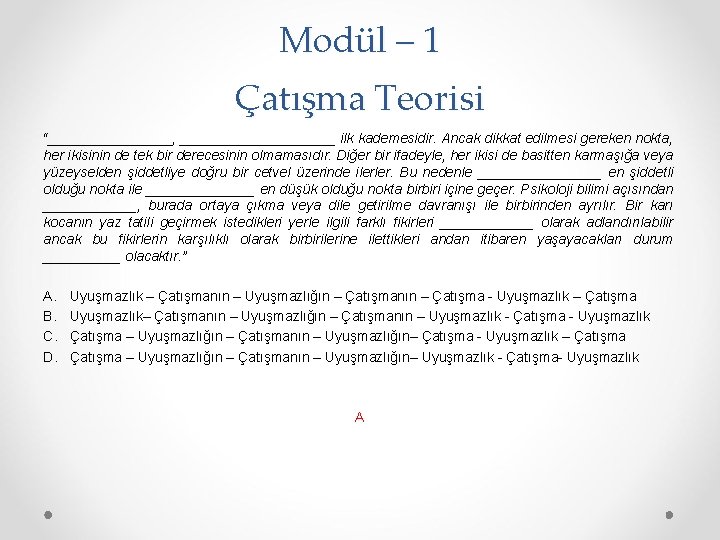 Modül – 1 Çatışma Teorisi “________, __________ ilk kademesidir. Ancak dikkat edilmesi gereken nokta,