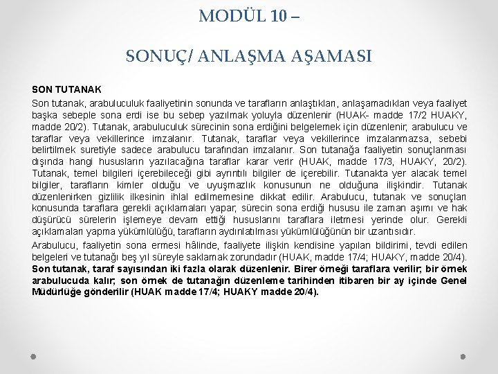 MODÜL 10 – SONUÇ/ ANLAŞMA AŞAMASI SON TUTANAK Son tutanak, arabuluculuk faaliyetinin sonunda ve