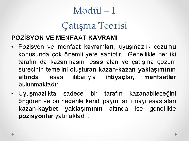 Modül – 1 Çatışma Teorisi POZİSYON VE MENFAAT KAVRAMI • Pozisyon ve menfaat kavramları,