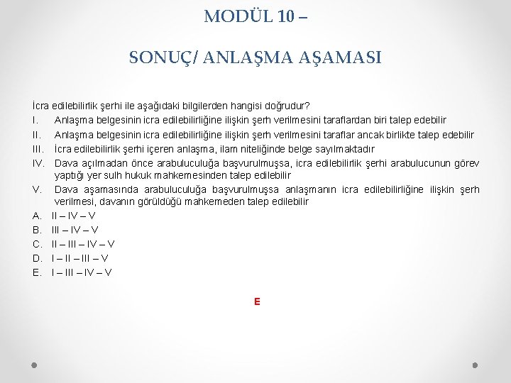 MODÜL 10 – SONUÇ/ ANLAŞMA AŞAMASI İcra edilebilirlik şerhi ile aşağıdaki bilgilerden hangisi doğrudur?