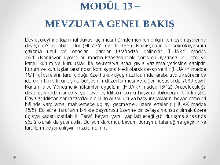 MODÜL 13 – MEVZUATA GENEL BAKIŞ Devlet aleyhine tazminat davası açılması hâlinde mahkeme ilgili